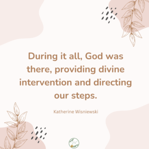 Blessings: During it all, God was there, providing divine intervention and directing our steps