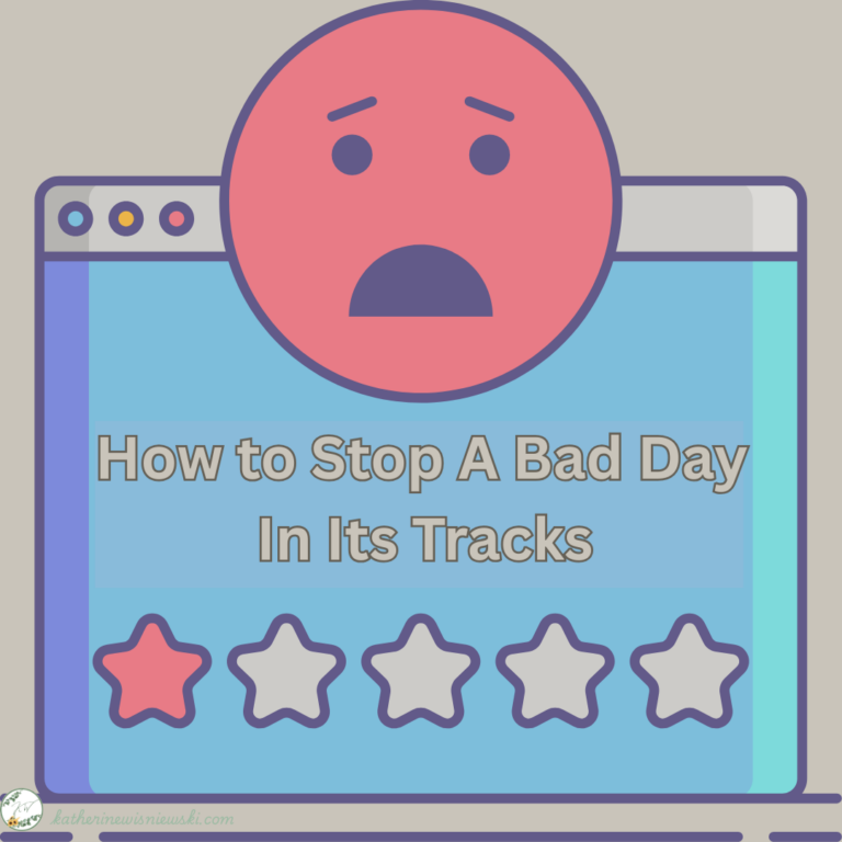 How To Stop A Bad Day In It's Tracks