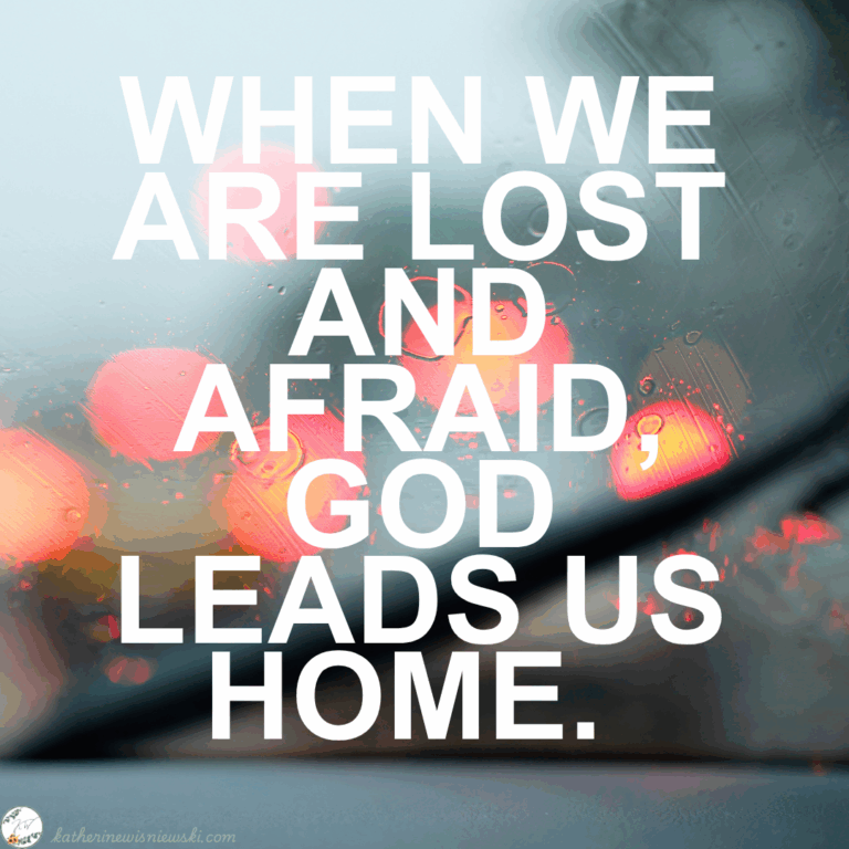 When We Are Lost and Afraid, God Leads Us Home