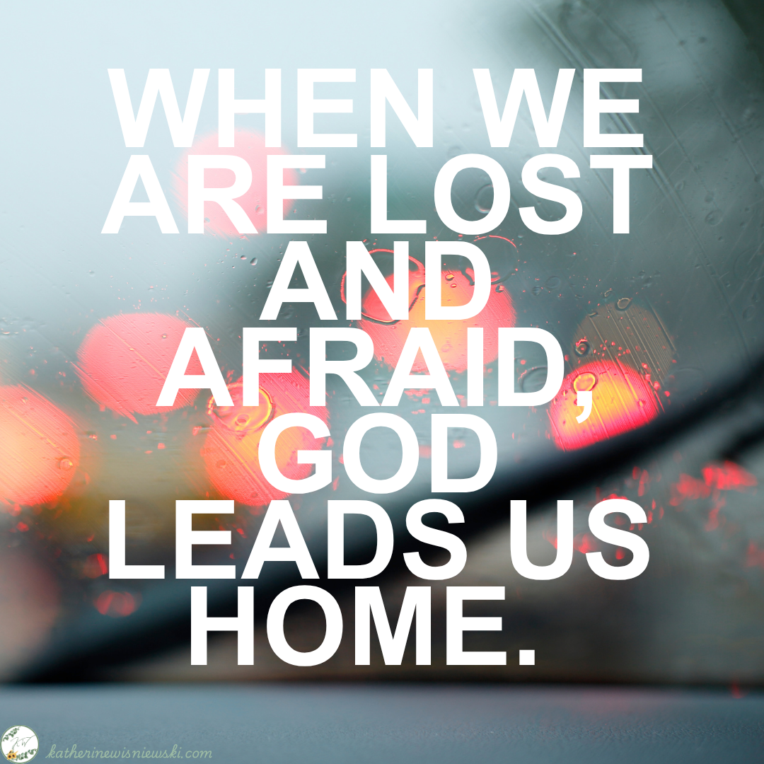 When We Are Lost and Afraid, God Leads Us Home