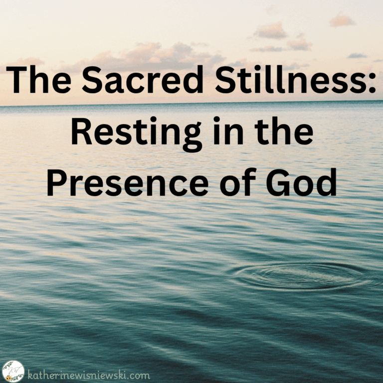 The Sacred Stillness: Resting in the Presence of God