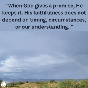 When God gives a promise, He keeps it.