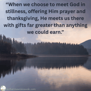 God meets us in the sacred stillness