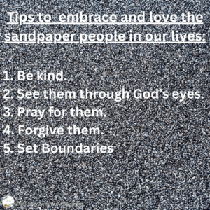 Tips to Embrace and Love sandpaper People