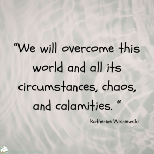 We will overcome this world