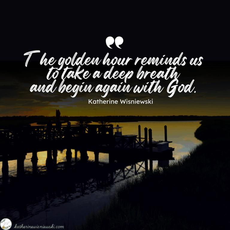 The golden hour reminds us to take a deep breath and begin again with God.