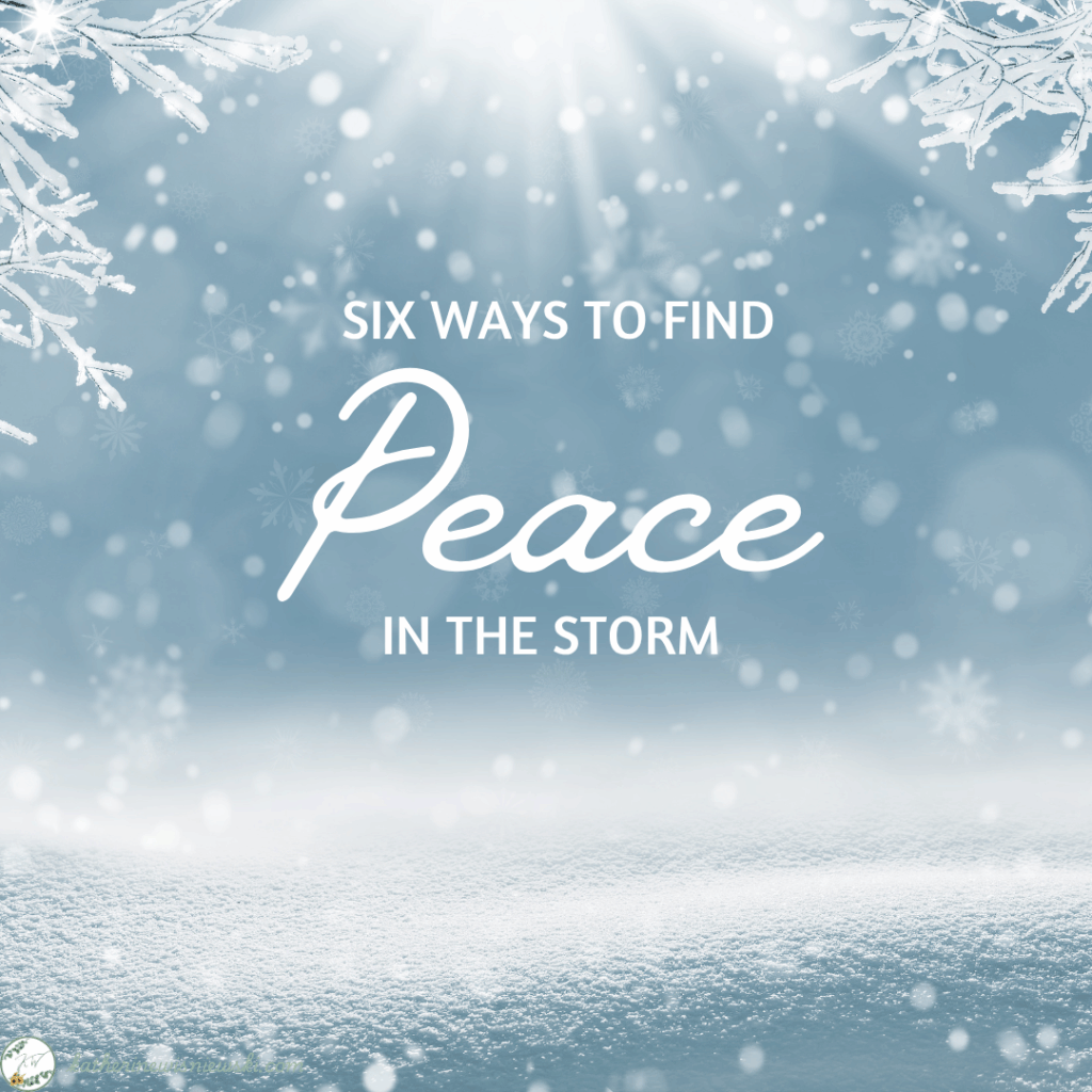Six Ways to Find Peace in the Storm - Katherine Wisniewski