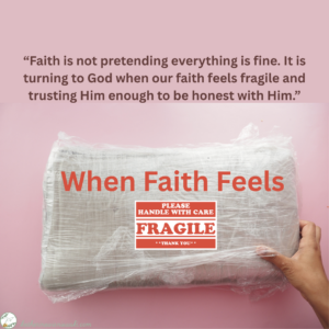 When Faith Feels Fragile